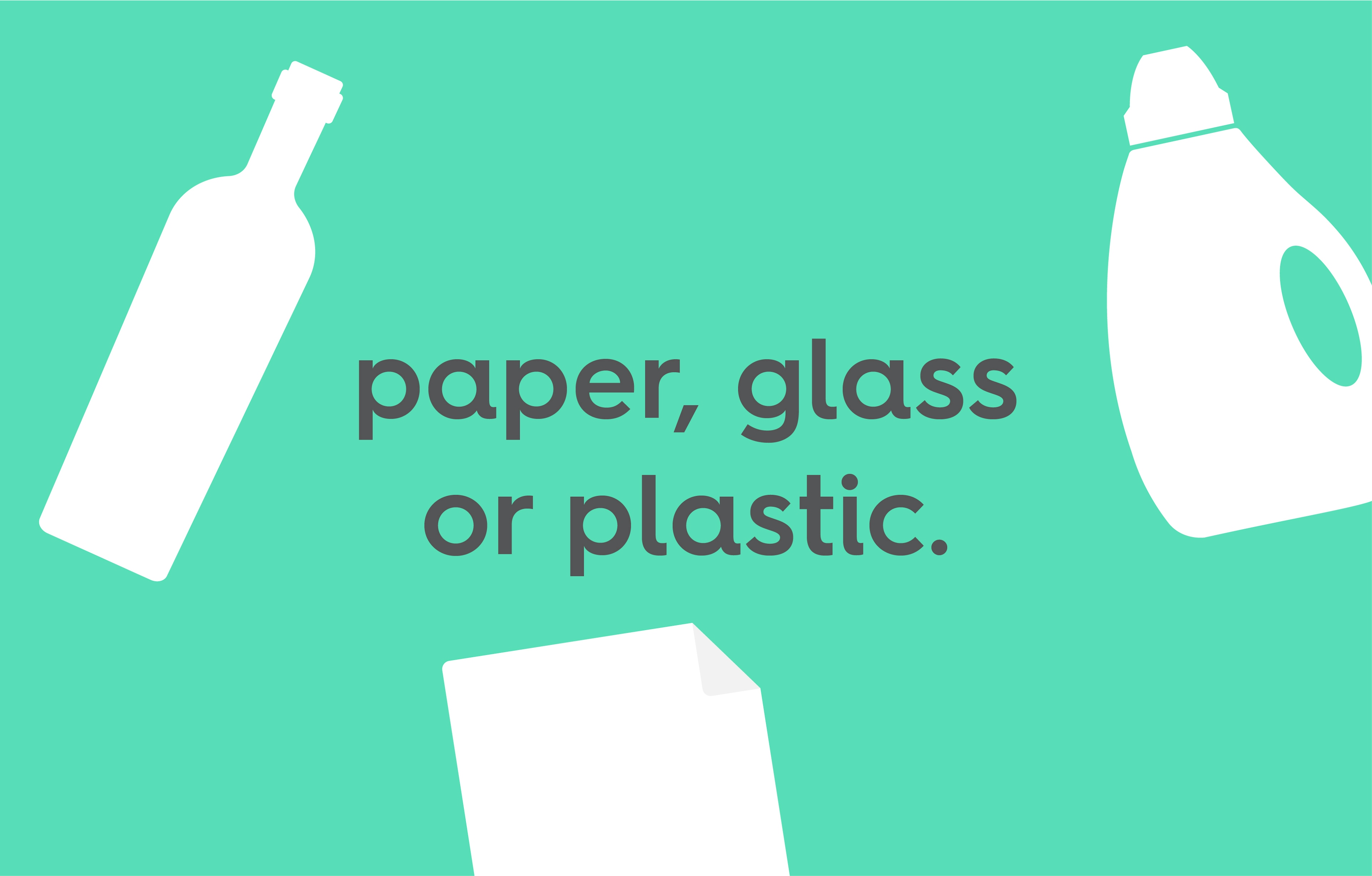 icon of glass bottle, plastic laundry bottle and piece of paper with text. text: paper, glass or plastic.