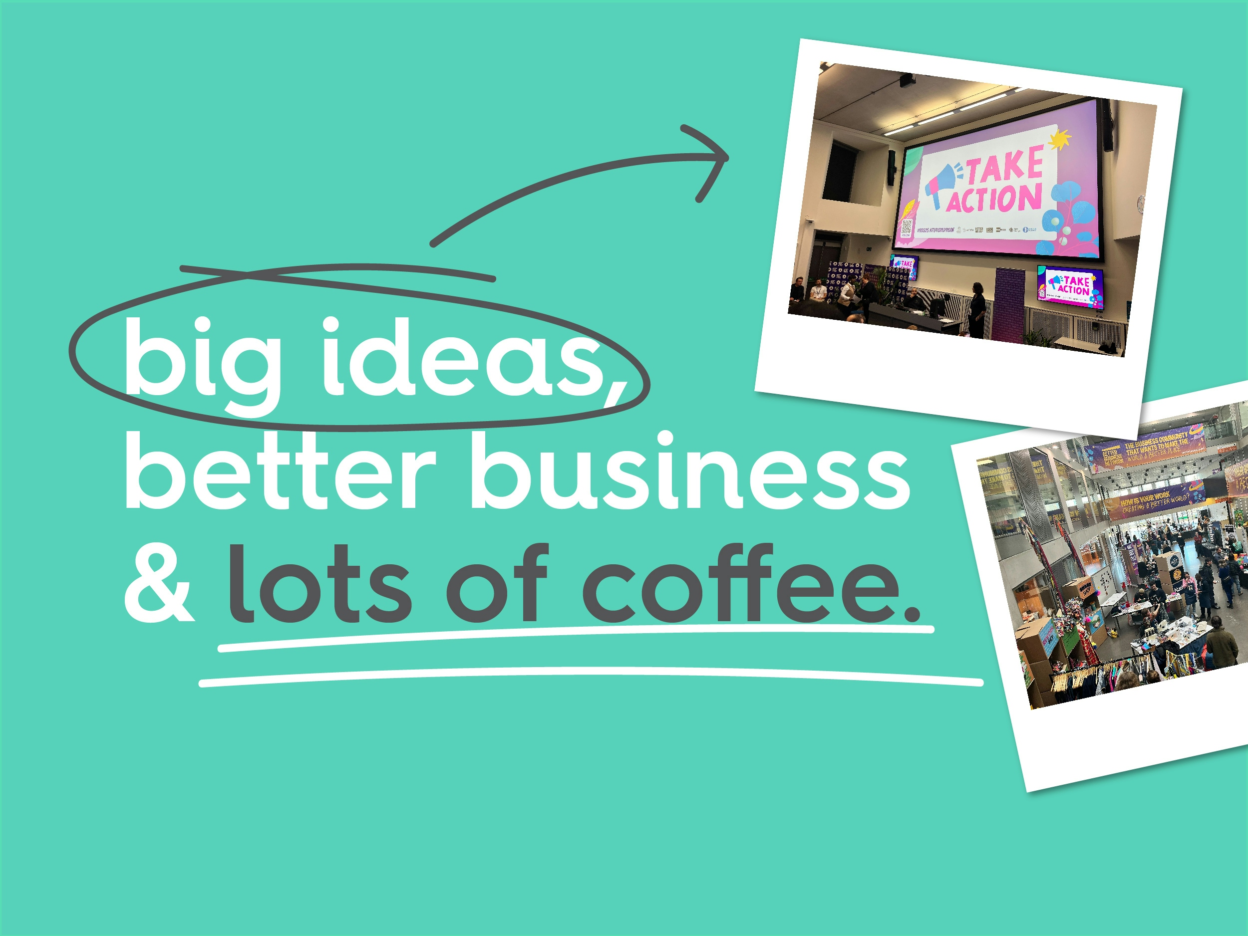 text: big ideas, better business, and lots of coffee