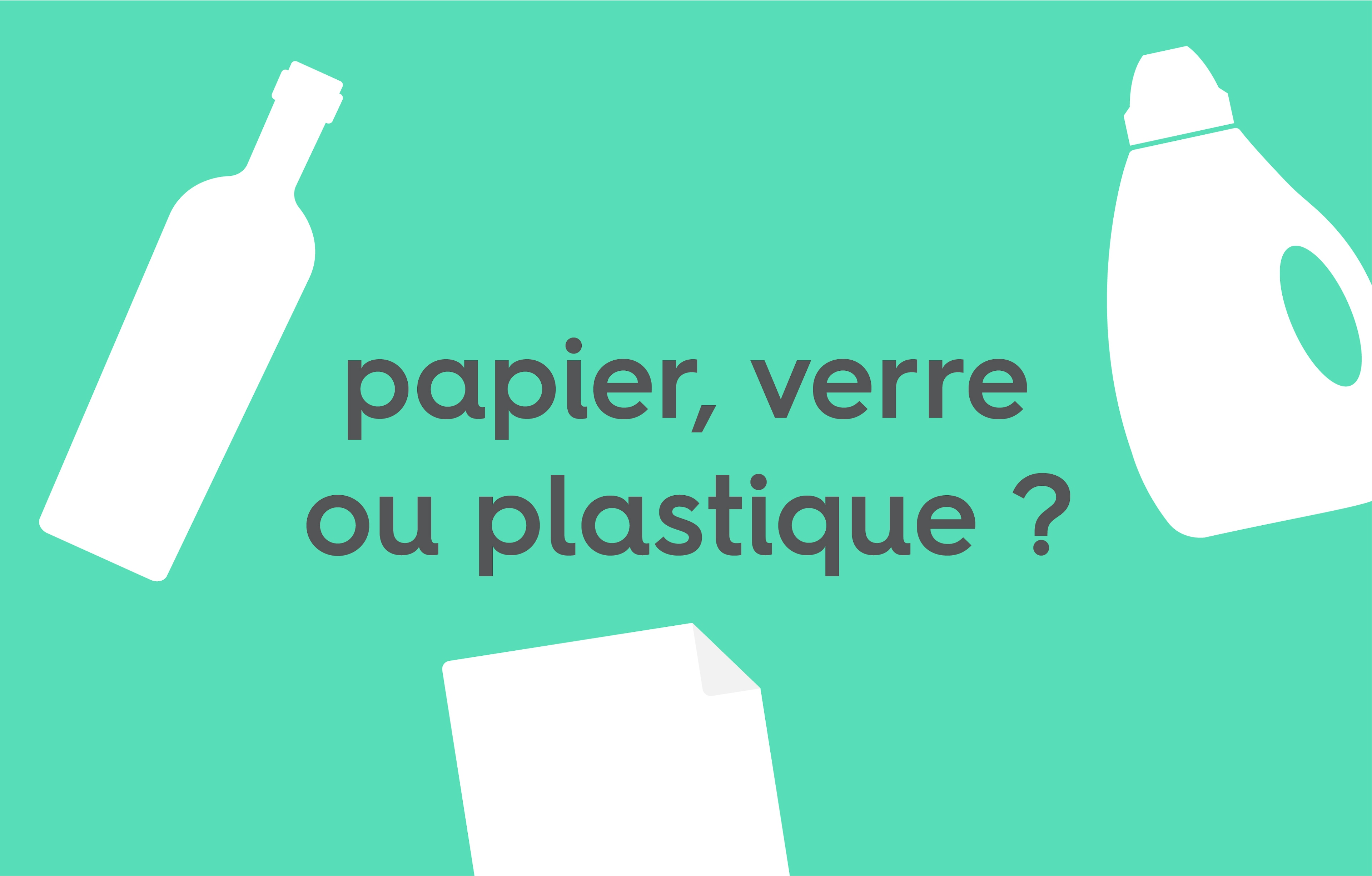 des silhouettes de bouteilles en plastique et verre et un morceau de papier blanc sur fond vert avec le texte « papier, verre ou plastique ? »